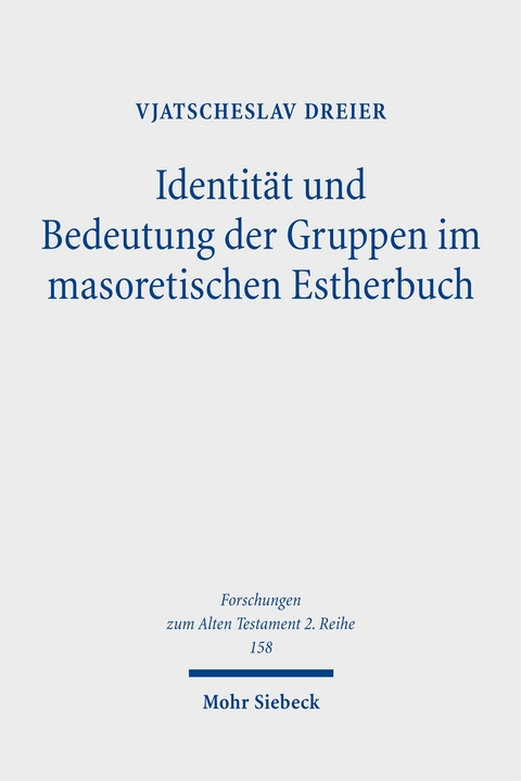 Identit&auml;t und Bedeutung der Gruppen im masoretischen Estherbuch - Vjatscheslav Dreier