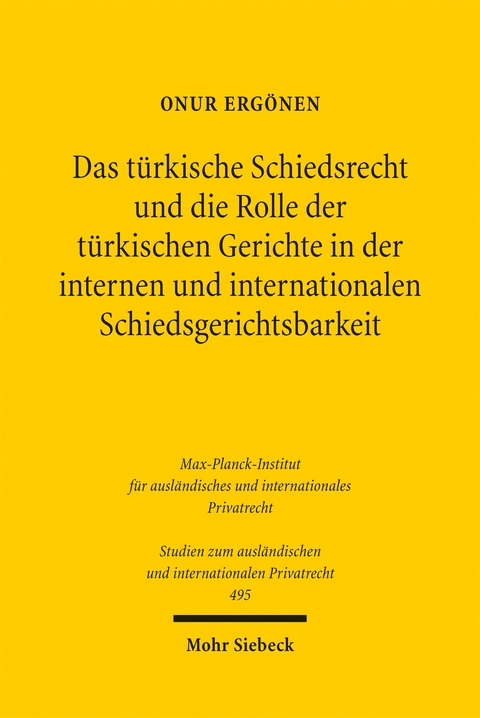 Das türkische Schiedsrecht und die Rolle der türkischen Gerichte in der internen und internationalen Schiedsgerichtsbarkeit - Onur Ergönen