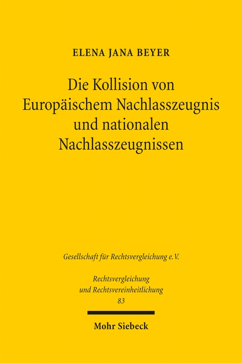Die Kollision von Europ&auml;ischem Nachlasszeugnis und nationalen Nachlasszeugnissen - Elena Jana Beyer