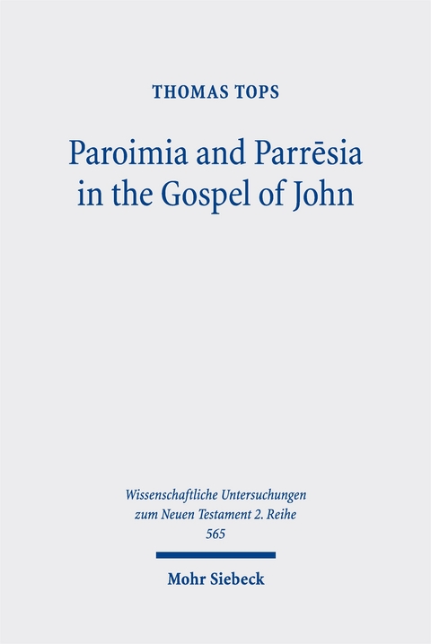 Paroimia and Parrēsia in the Gospel of John - Thomas Tops