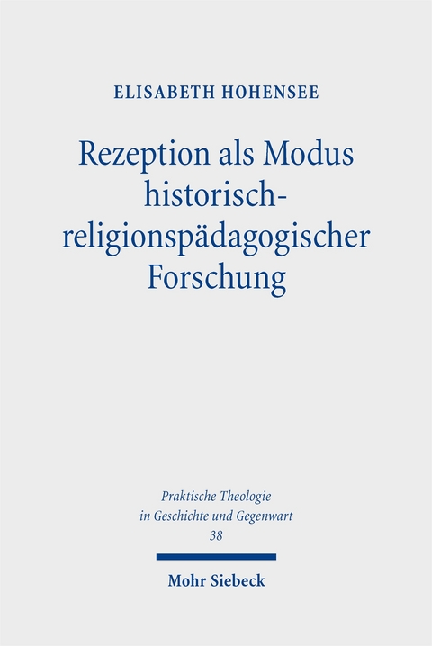 Rezeption als Modus historisch-religionspädagogischer Forschung - Elisabeth Hohensee
