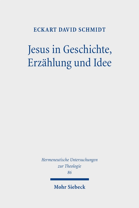 Jesus in Geschichte, Erzählung und Idee - Eckart David Schmidt