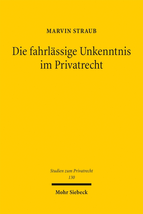 Die fahrl&auml;ssige Unkenntnis im Privatrecht - Marvin Straub