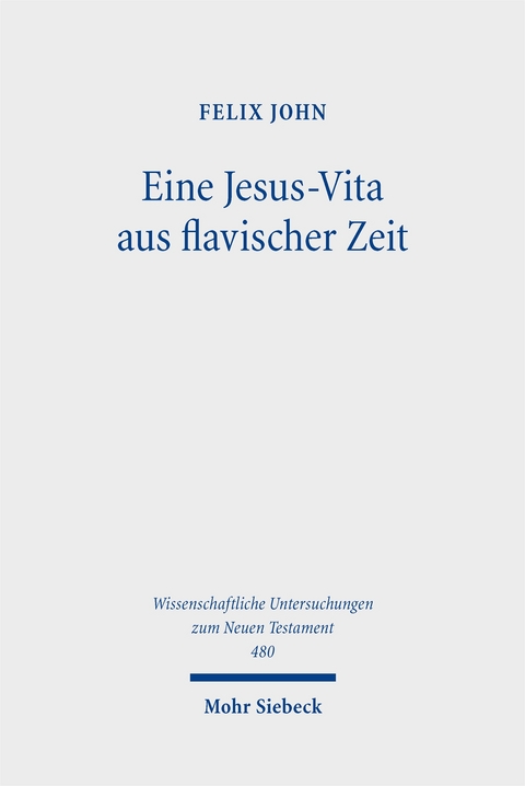 Eine Jesus-Vita aus flavischer Zeit - Felix John