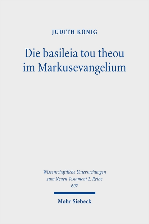 Die basileia tou theou im Markusevangelium - Judith König