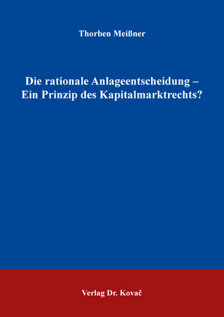 Die rationale Anlageentscheidung – Ein Prinzip des Kapitalmarktrechts?