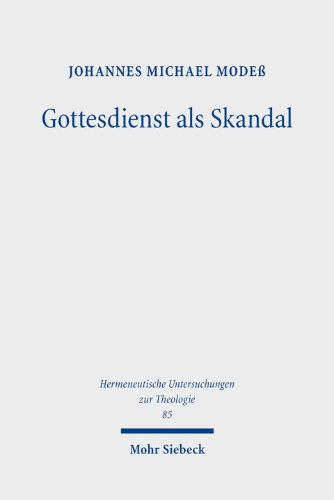 Gottesdienst als Skandal - Johannes Michael Modeß