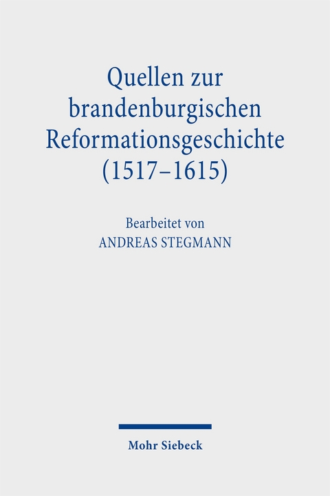 Quellen zur brandenburgischen Reformationsgeschichte (1517-1615)