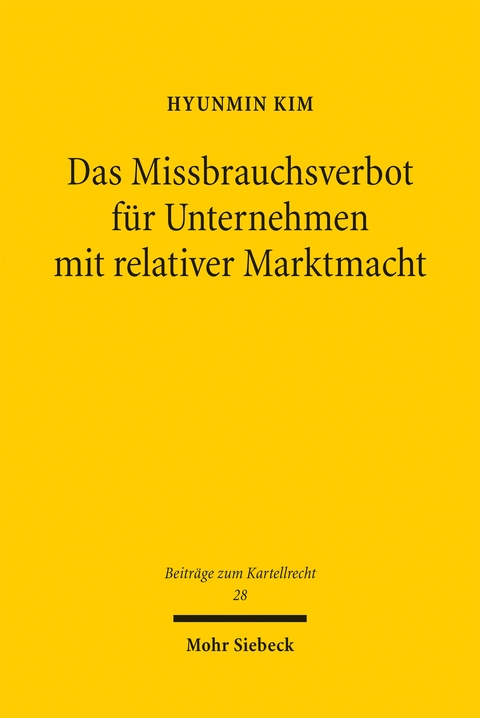Das Missbrauchsverbot für Unternehmen mit relativer Marktmacht - Hyunmin Kim