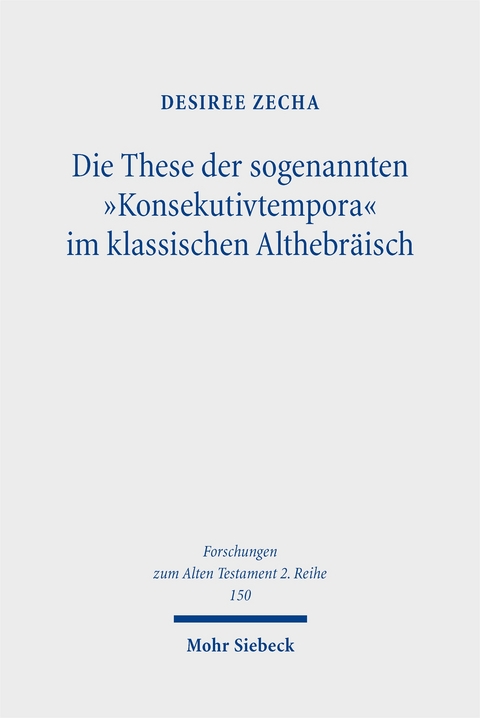 Die These der sogenannten "Konsekutivtempora" im klassischen Althebräisch - Desiree Zecha