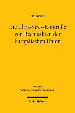 Die Ultra-vires-Kontrolle von Rechtsakten der Europäischen Union