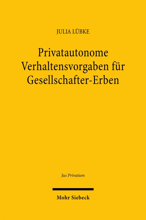 Privatautonome Verhaltensvorgaben f&uuml;r Gesellschafter-Erben - Julia L&uuml;bke