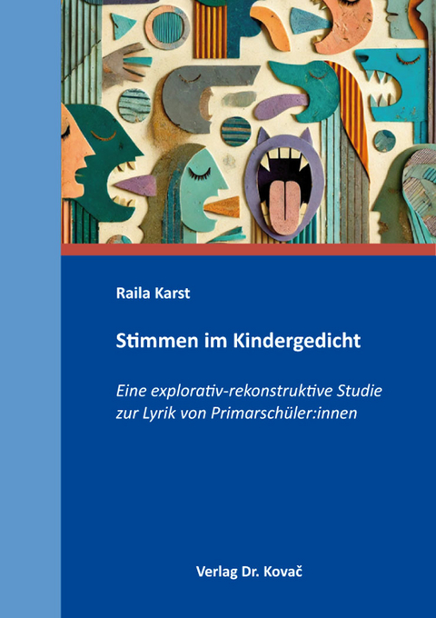 Stimmen im Kindergedicht – Eine explorativ-rekonstruktive Studie zur Lyrik von Primarschüler:innen - Raila Karst