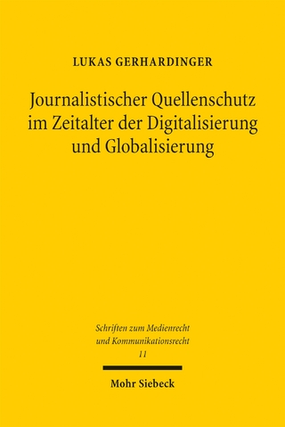Journalistischer Quellenschutz im Zeitalter der Digitalisierung und Globalisierung