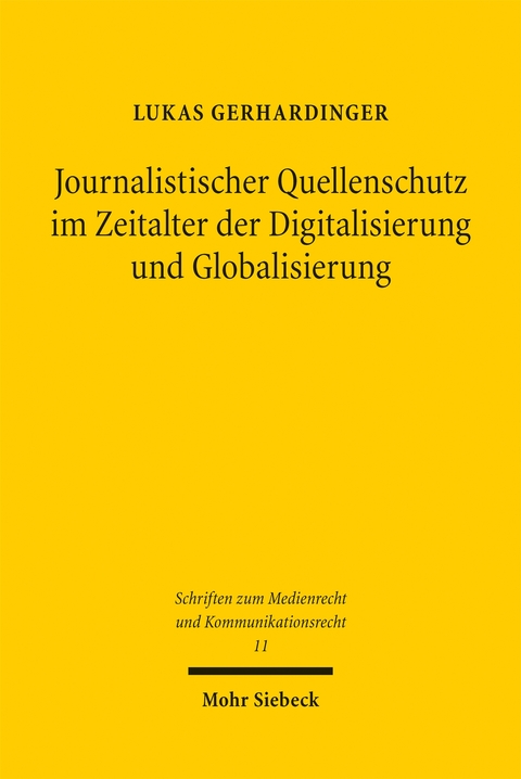 Journalistischer Quellenschutz im Zeitalter der Digitalisierung und Globalisierung - Lukas Gerhardinger