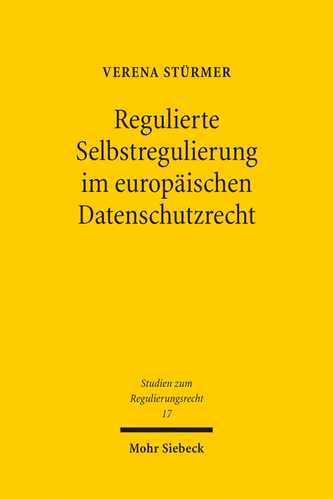 Regulierte Selbstregulierung im europäischen Datenschutzrecht - Verena Stürmer