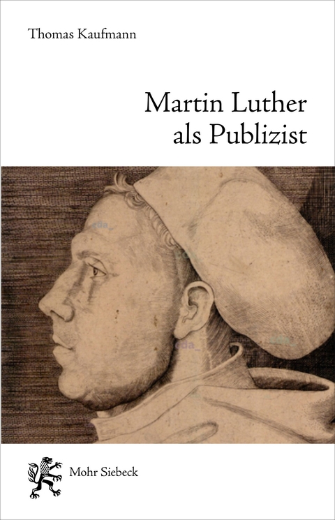 Martin Luther als Publizist - Thomas Kaufmann