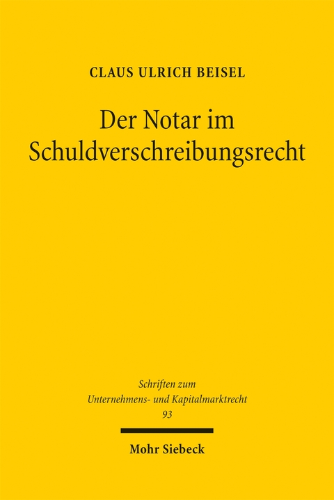 Der Notar im Schuldverschreibungsrecht - Claus Ulrich Beisel