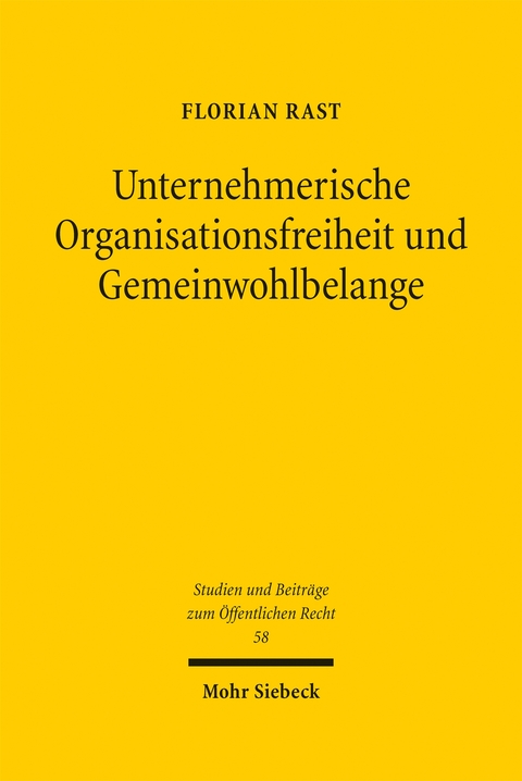 Unternehmerische Organisationsfreiheit und Gemeinwohlbelange - Florian Rast