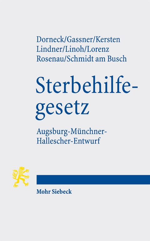Gesetz zur Gewährleistung selbstbestimmten Sterbens und zur Suizidprävention - Carina Dorneck, Ulrich M. Gassner, Jens Kersten, Josef Franz Lindner, Kim Philip Linoh, Henning Lorenz, Henning Rosenau, Birgit Schmidt am Busch