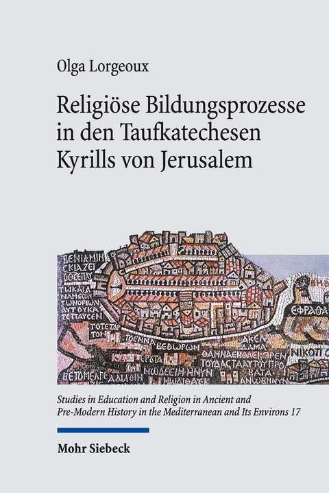 Religi&ouml;se Bildungsprozesse in den Taufkatechesen Kyrills von Jerusalem - Olga Lorgeoux