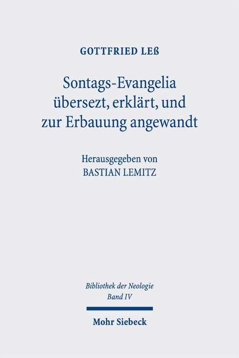 Sontags-Evangelia &uuml;bersezt, erkl&auml;rt, und zur Erbauung angewandt - Gottfried Le&szlig;