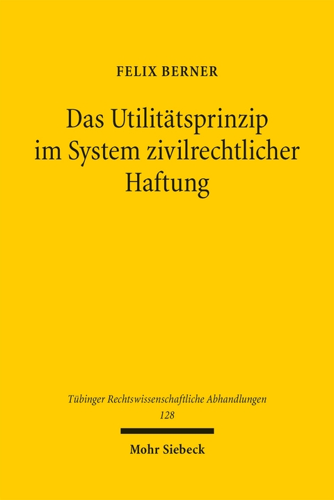 Das Utilitätsprinzip im System zivilrechtlicher Haftung - Felix Berner