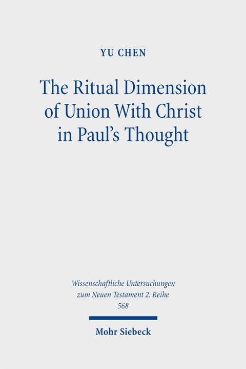 The Ritual Dimension of Union With Christ in Paul's Thought - Yu Chen