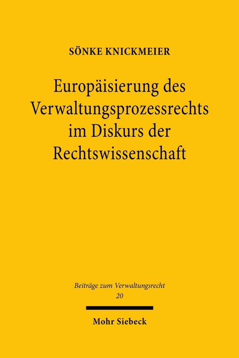 Europ&auml;isierung des Verwaltungsprozessrechts im Diskurs der Rechtswissenschaft - S&ouml;nke Knickmeier
