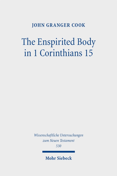 The Enspirited Body in 1 Corinthians 15 - John Granger Cook