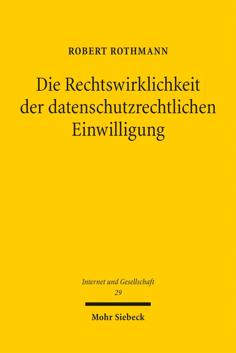 Die Rechtswirklichkeit der datenschutzrechtlichen Einwilligung - Robert Rothmann