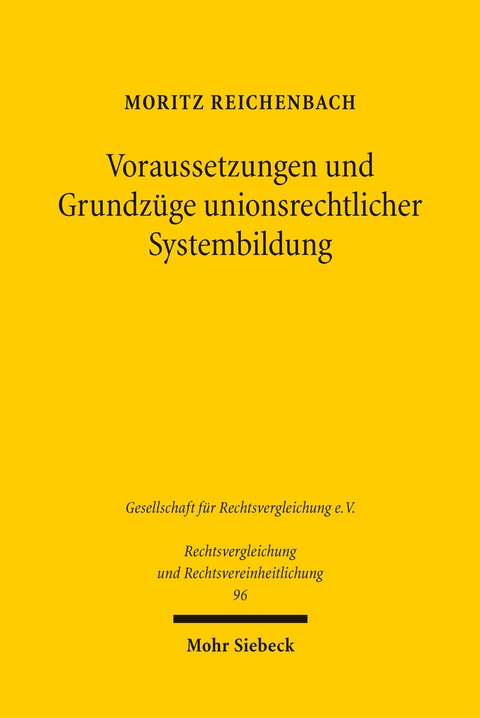 Voraussetzungen und Grundz&uuml;ge unionsrechtlicher Systembildung - Moritz Reichenbach
