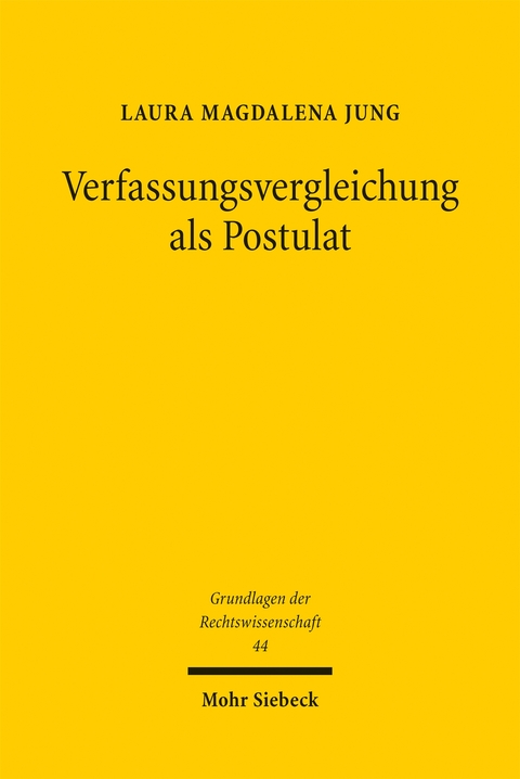 Verfassungsvergleichung als Postulat - Laura Magdalena Jung