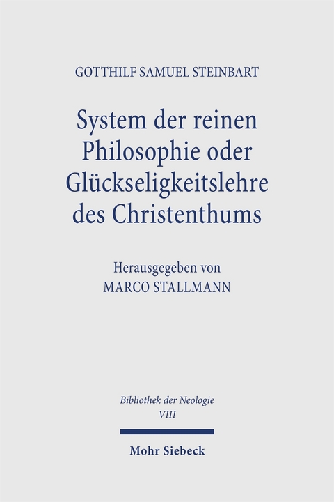 System der reinen Philosophie oder Glückseligkeitslehre des Christenthums - Gotthilf Samuel Steinbart