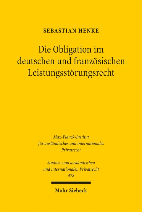Die Obligation im deutschen und franz&ouml;sischen Leistungsst&ouml;rungsrecht - Sebastian Henke