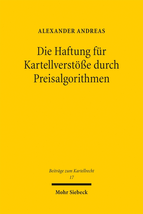 Die Haftung f&uuml;r Kartellverst&ouml;&szlig;e durch Preisalgorithmen - Alexander Andreas