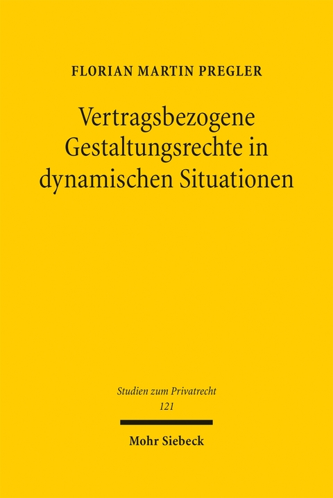 Vertragsbezogene Gestaltungsrechte in dynamischen Situationen - Florian Martin Pregler