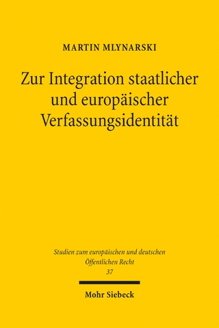 Zur Integration staatlicher und europäischer Verfassungsidentität