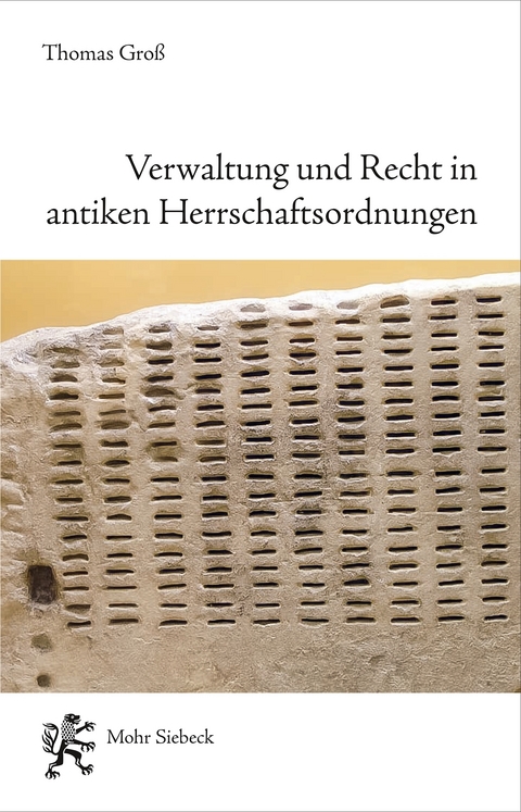 Verwaltung und Recht in antiken Herrschaftsordnungen - Thomas Gro&szlig;