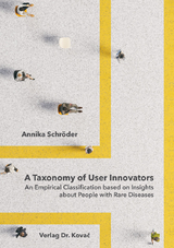 A Taxonomy of User Innovators &ndash; An Empirical Classification based on Insights about People with Rare Diseases - Annika Schr&ouml;der