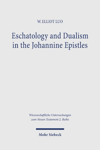 Eschatology and Dualism in the Johannine Epistles