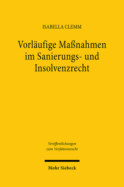 Vorl&auml;ufige Ma&szlig;nahmen im Sanierungs- und Insolvenzrecht - Isabella Clemm