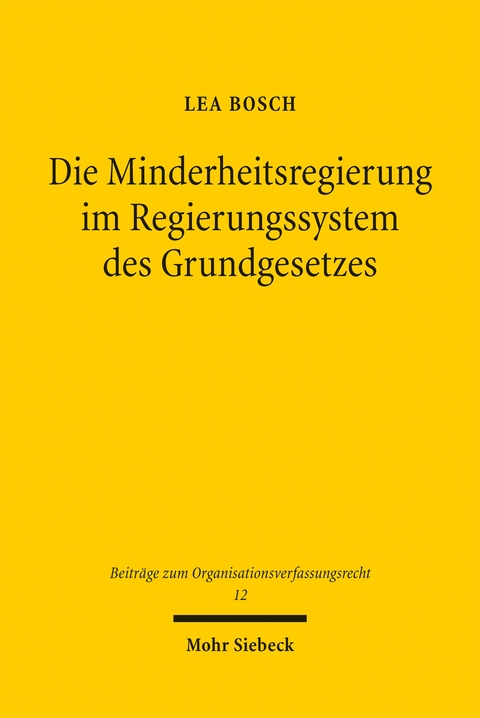 Die Minderheitsregierung im Regierungssystem des Grundgesetzes - Lea Bosch
