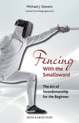 Fencing With the Smallsword - Michael J. Stevens