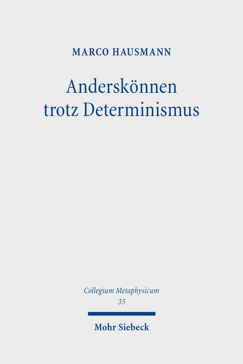 Anderskönnen trotz Determinismus - Marco Hausmann