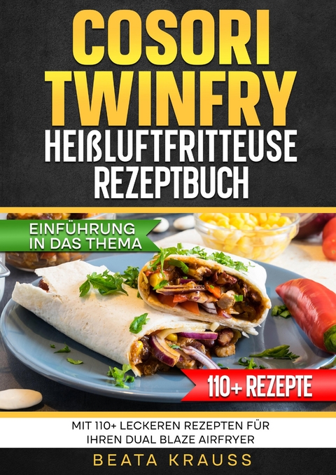 COSORI TwinFry Hei&szlig;luftfritteuse Rezeptbuch - Beata Krauss