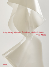 Performing Matters, flesh hues, skeletal forms - Vera Mota