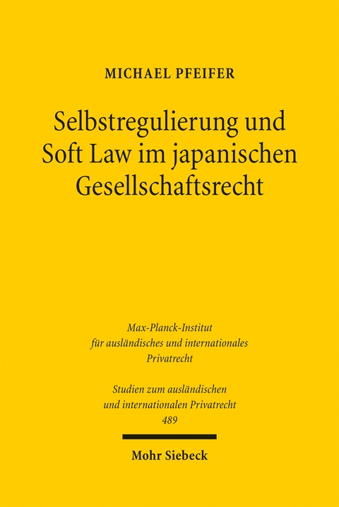 Selbstregulierung und Soft Law im japanischen Gesellschaftsrecht - Michael Pfeifer