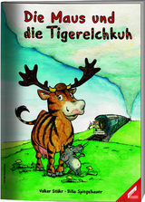Die Maus und die Tigerelchkuh - Volker St&ouml;hr
