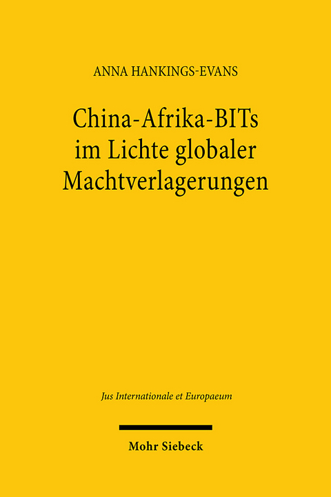 China-Afrika-BITs im Lichte globaler Machtverlagerungen - Anna Hankings-Evans